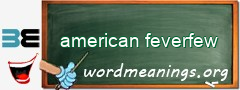 WordMeaning blackboard for american feverfew